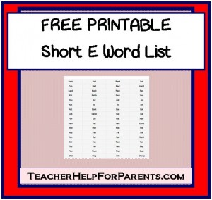 FREE PRINTABLE Short E Word List - From TeacherHelpForParents.com