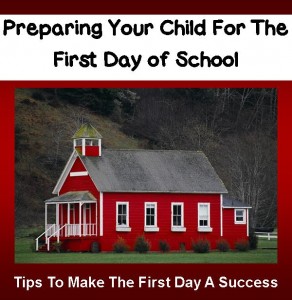 Preparing Your Child For The First Day Of School - Tips To Make The First Day A Success - From TeacherHelpForParents.com