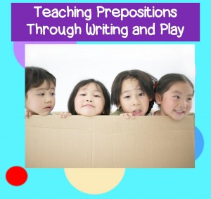 Using Prepositions Through Movement and Writing - Great for Young Ages Too!