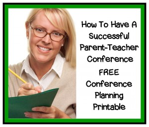 How To Have A Successful Parent - Teacher Conference (Free Conference Planning Printable) From TeacherHelpForParents.com